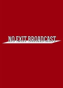 No Exit Broadcast thumbnail