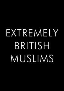 Extremely British Muslims thumbnail