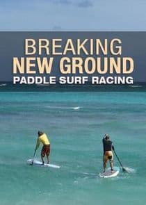 Breaking New Ground Paddle Surf Racing thumbnail