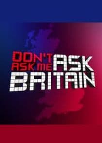 Don't Ask Me Ask Britain thumbnail