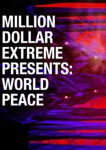 Million Dollar Extreme Presents: World Peace thumbnail