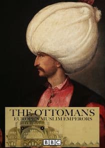 The Ottomans: Europe's Muslim Emperors thumbnail