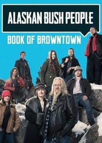 Alaskan Bush People: Book of Browntown thumbnail