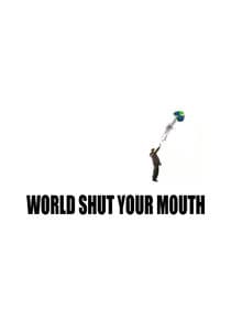 World Shut Your Mouth thumbnail