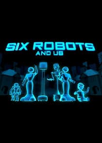 Six Robots & Us thumbnail
