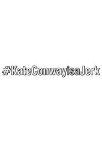 #KateConwayisaJerk thumbnail