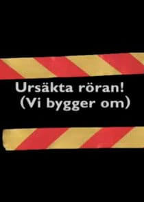 Ursäkta röran (vi bygger om) thumbnail
