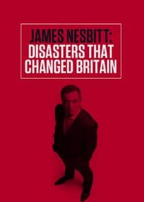 James Nesbitt: Disasters That Changed Britain thumbnail
