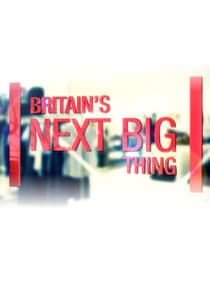 Britain's Next Big Thing thumbnail