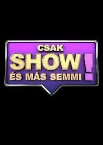 Csak show és más semmi! thumbnail