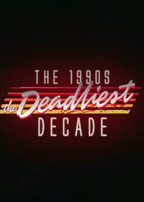 The 1990s: The Deadliest Decade thumbnail
