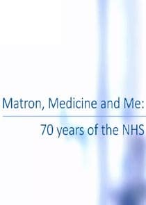 Matron, Medicine and Me: 70 Years of the NHS thumbnail