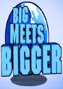 Big Meets Bigger thumbnail