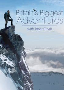 Britain's Biggest Adventures with Bear Grylls thumbnail