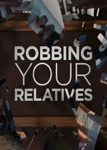 Robbing Your Relatives thumbnail