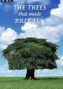The Trees That Made Britain thumbnail