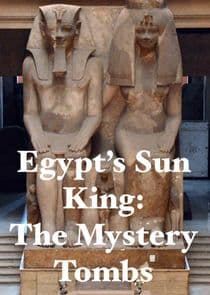 Egypt's Sun King: The Mystery Tombs thumbnail