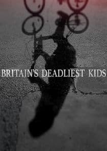 Britain's Deadliest Kids thumbnail