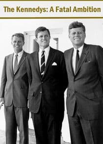 The Kennedys: A Fatal Ambition thumbnail