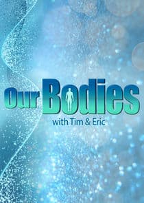 Our Bodies with Tim & Eric thumbnail