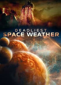 Deadliest Space Weather thumbnail