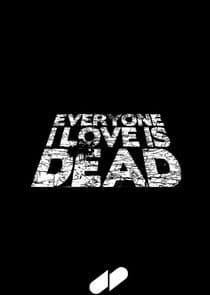 Everyone I Love Is Dead thumbnail