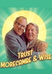 Trust Morecambe & Wise thumbnail