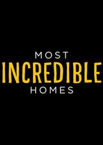 Most Incredible Homes thumbnail