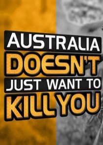 Australia Doesn't Just Want to Kill You thumbnail