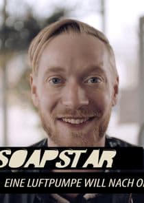 Soapstar - Eine Luftpumpe will nach oben thumbnail