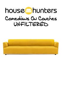 House Hunters: Comedians on Couches Unfiltered thumbnail