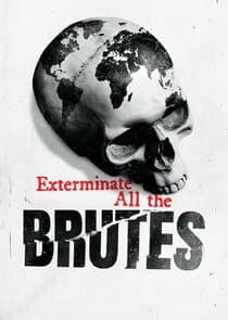 Exterminate All the Brutes thumbnail
