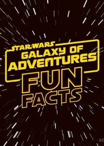 Star Wars: Galaxy of Adventures Fun Facts thumbnail