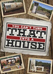 You Can't Turn That Into a House thumbnail
