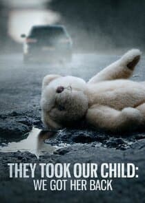They Took Our Child: We Got Her Back thumbnail
