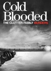 Cold Blooded: The Clutter Family Murders thumbnail