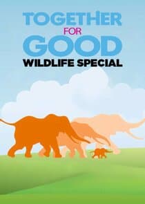 Together for Good Wildlife Special thumbnail