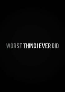 Worst Thing I Ever Did thumbnail