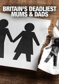 Britain's Deadliest Mums & Dads thumbnail