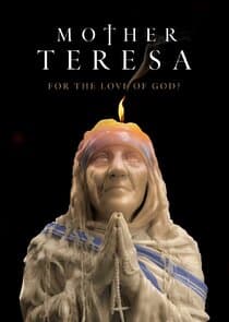 Mother Teresa: For the Love of God? thumbnail