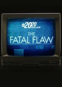 The Fatal Flaw: A Special Edition of 20/20 thumbnail