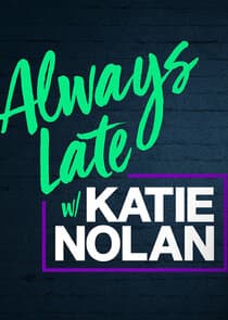Always Late with Katie Nolan thumbnail