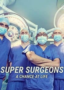Super Surgeons: A Chance at Life thumbnail