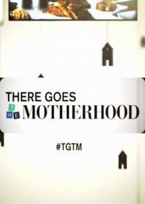 There Goes the Motherhood thumbnail