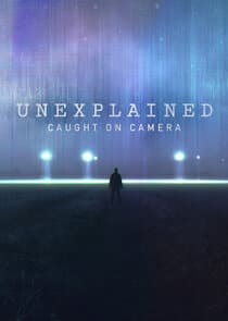 Unexplained: Caught on Camera thumbnail