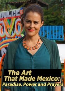 The Art That Made Mexico: Paradise, Power and Prayers thumbnail