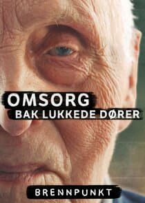 Brennpunkt: Omsorg bak lukkede dører thumbnail