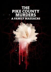 The Pike County Murders: A Family Massacre thumbnail