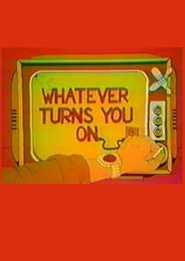 Whatever Turns You On thumbnail
