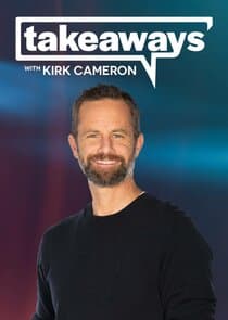 Takeaways with Kirk Cameron thumbnail